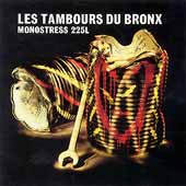 Tambours du Bronx - monostress 225 l